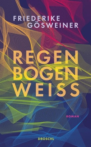Regenbogenweiß Roman