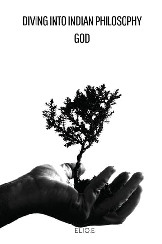 Diving Into Indian Philosophy God, Universe, and Humanity