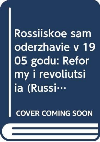 Rossiĭskoe samoderzhavie v 1905 godu: Reformy i revoli͡ut͡sii͡a (Russian Edition)