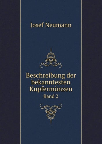 Beschreibung der bekanntesten Kupfermünzen Band 2 (German Edition)