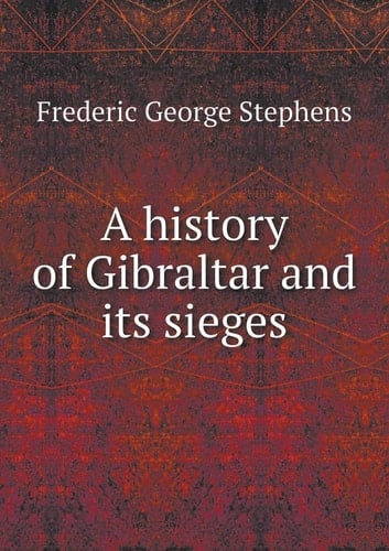 A history of Gibraltar and its sieges