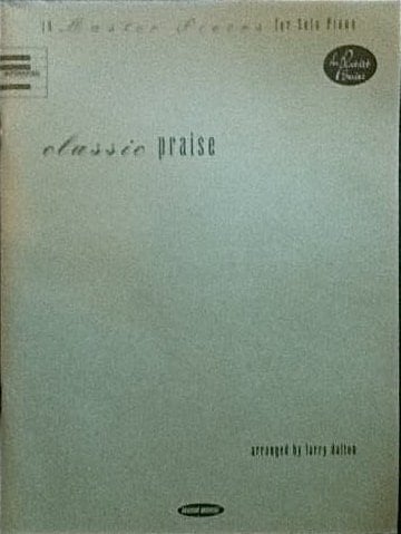 Classic Praise - Piano Folio 10 Master Pieces for Solo Piano