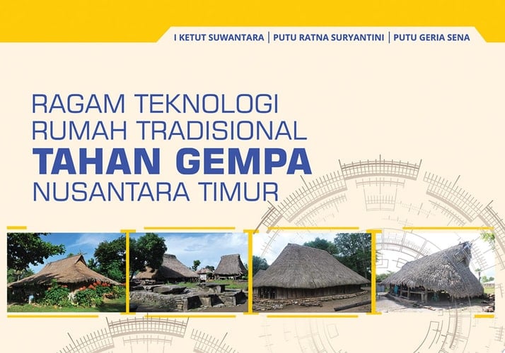 Ragam Teknologi Rumah Tradisional Tahan Gempa Nusantara Timur