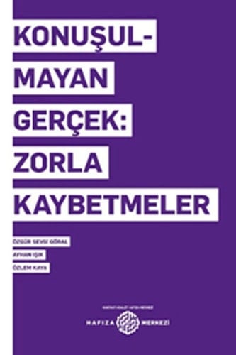 Konuşulmayan gerçek zorla kaybetmeler