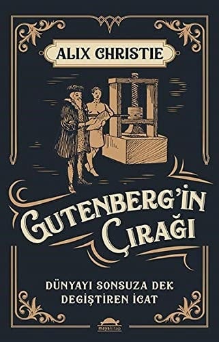 Gutenbergin Ciragi Dünyayi Sonsuza Dek Degistiren Icat