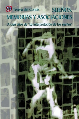 Sueños, memorias y asociaciones A cien años de "la interpretción de los sueños"