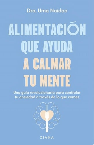 Alimentación que ayuda a calmar tu mente