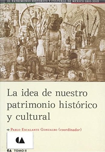 La idea de nuestro patrimonio histórico y cultural