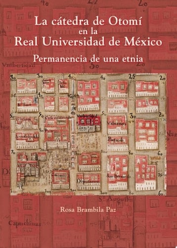 La cátedra de Otomí en la Real Universidad de México Permanencia de una etnia