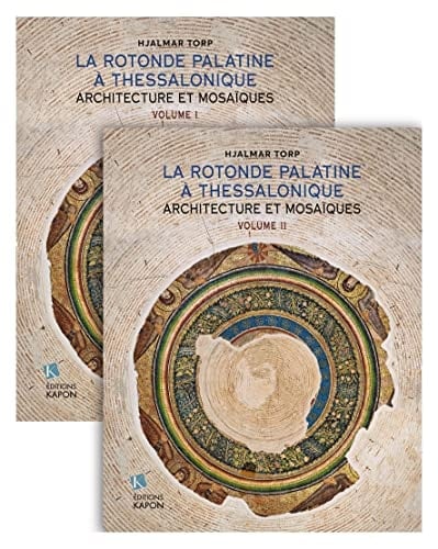 La Rotonde palatine à Thessalonique architecture et mosaïques. Figures et planches