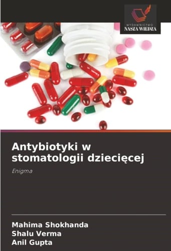 Antybiotyki w stomatologii dziecięcej: Enigma
