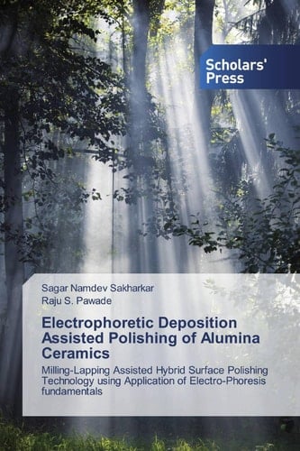 Electrophoretic Deposition Assisted Polishing of Alumina Ceramics: Milling-Lapping Assisted Hybrid Surface Polishing Technology using Application of Electro-Phoresis fundamentals