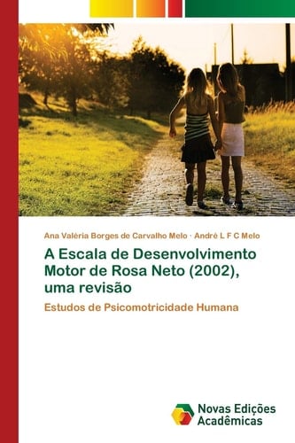 A Escala de Desenvolvimento Motor de Rosa Neto (2002), uma revisão: Estudos de Psicomotricidade Humana (Portuguese Edition)