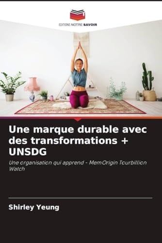 Une marque durable avec des transformations + UNSDG: Une organisation qui apprend - MemOrigin Tourbillion Watch (French Edition)