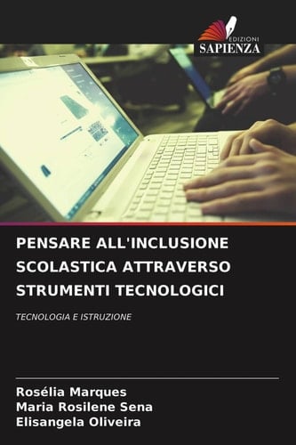 PENSARE ALL'INCLUSIONE SCOLASTICA ATTRAVERSO STRUMENTI TECNOLOGICI: TECNOLOGIA E ISTRUZIONE (Italian Edition)