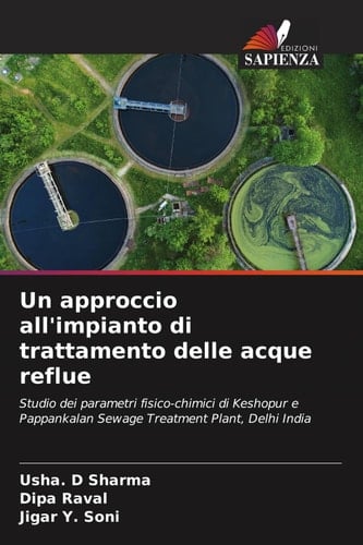Un approccio all'impianto di trattamento delle acque reflue: Studio dei parametri fisico-chimici di Keshopur e Pappankalan Sewage Treatment Plant, Delhi India (Italian Edition)