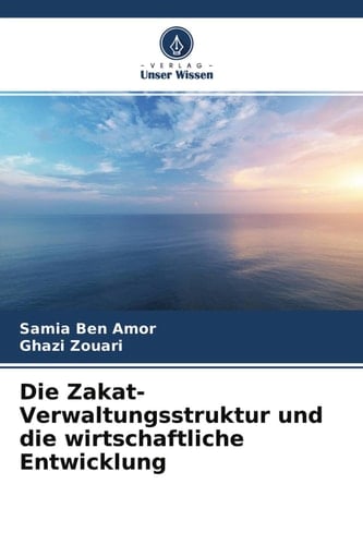 Die Zakat-Verwaltungsstruktur und die wirtschaftliche Entwicklung (German Edition)