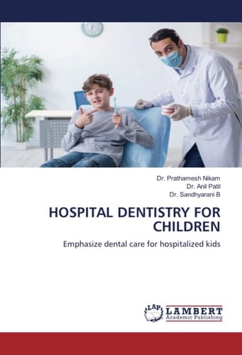 HOSPITAL DENTISTRY FOR CHILDREN: Emphasize dental care for hospitalized kids