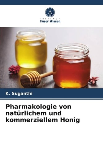 Pharmakologie von natürlichem und kommerziellem Honig (German Edition)