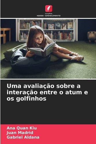 Uma avaliação sobre a interação entre o atum e os golfinhos (Portuguese Edition)