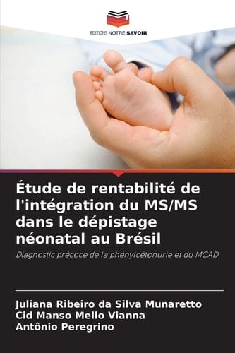 Étude de rentabilité de l'intégration du MS/MS dans le dépistage néonatal au Brésil (French Edition)
