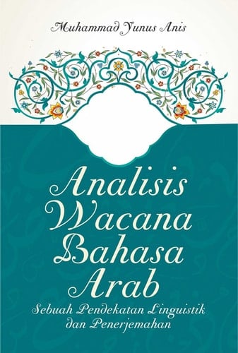 Analisis Wacana Bahasa Arab Sebuah Pendekatan Linguistik Dan Penerjemahan