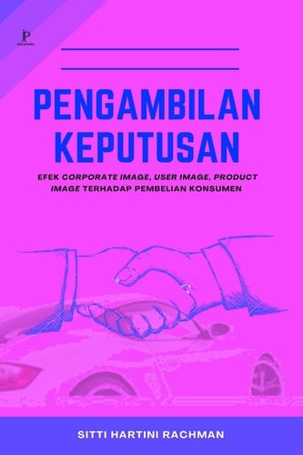 Pengambilan Keputusan: Efect Corporate Image, User Image, Product Image, terhadap Pembelian Konsumen