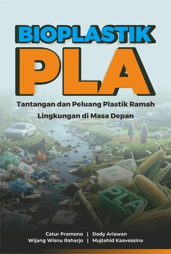 Bioplastik PLA - Tantangan dan Peluang Plastik Ramah Lingkungan di Masa Depan