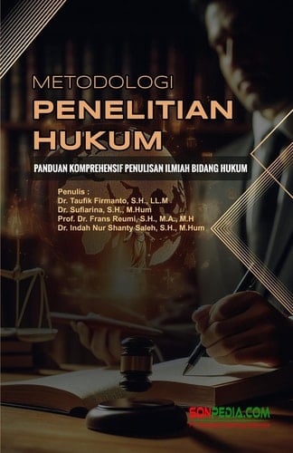 Metodologi Penelitian Hukum : Panduan Komprehensif Penulisan Ilmiah Bidang Hukum