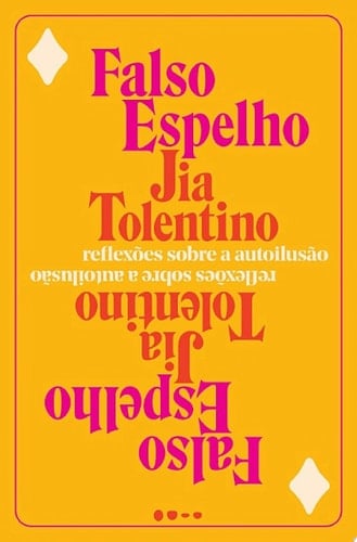 Falso Espelho Reflexões sobre a autoilusão