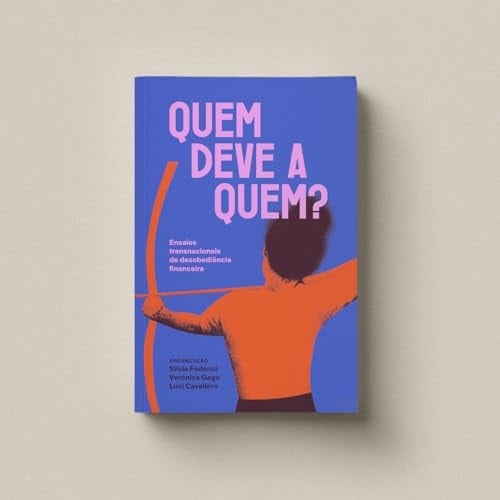 Quem deve a quem? ensaios transnacionais de desobediência financeira