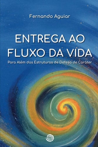 Entrega ao Fluxo da Vida Para além das Estruturas de Defesa de Caráter
