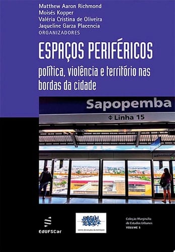 Espaços periféricos Políticas, violência e território nas bordas da cidade