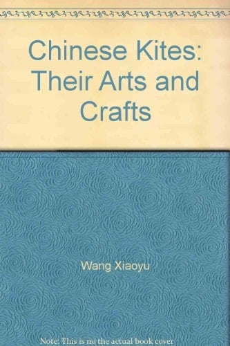 Chinese Kites Their Arts and Crafts