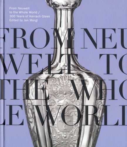 From Neuwelt to the Whole World: 300 Years of Harrach Glass