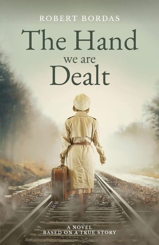 The Hand We Are Dealt A Heartbreaking WW2 Novel Based on the True Story of a Woman of Courage