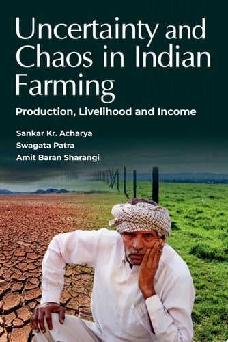 Uncertainty And Chaos In Indian Farming Production, Livelihood And Income