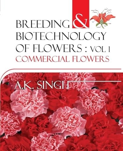 Breeding And Biotechnology Of Flowers Vol.01: Commercial Flowers