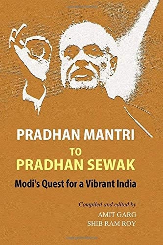 Pradhan Mantri to Pradhan Sewak - Modi's Quest for a Vibrant India