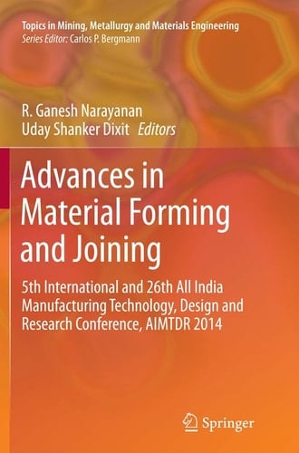 Advances in Material Forming and Joining 5th International and 26th All India Manufacturing Technology, Design and Research Conference, AIMTDR 2014