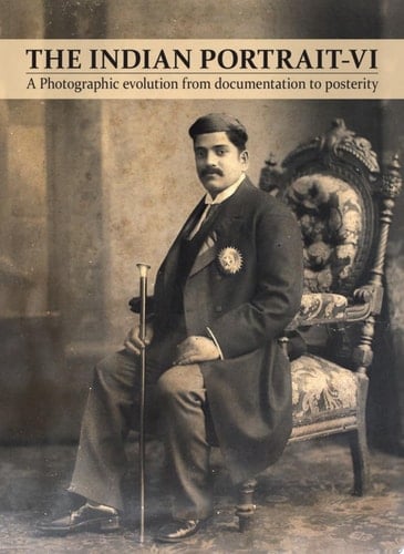 The Indian Portrait - VI A Photographic evolution from documentation to posterity