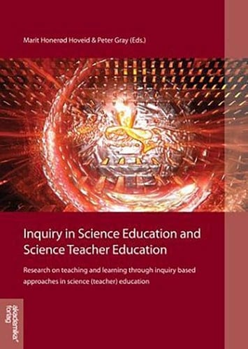 Inquiry in Science Education and Science Teacher Education Research on Teaching and Learning Through Inquiry Based Approaches in Science (teacher) Education
