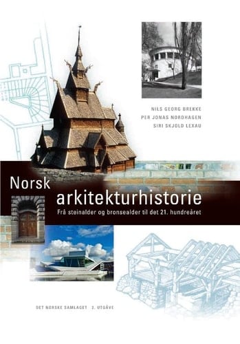 Norsk arkitekturhistorie frå steinalder og bronsealder til det 21. hundreåret