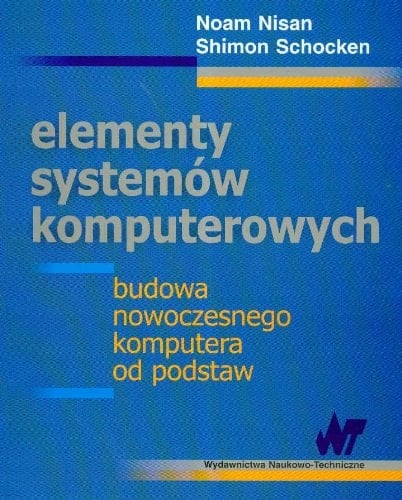 Elementy systemów komputerowych budowa nowoczesnego komputera od podstaw