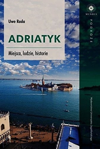 Adriatyk miejsca, ludzie, historie