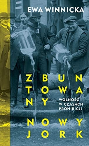 Zbuntowany Nowy Jork wolność w czasach prohibicji
