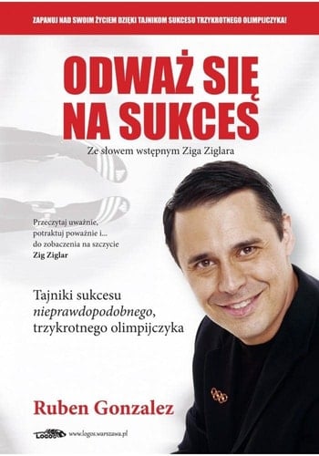 Odważ się na sukces tajniki sukcesu nieprawdopodobnego, trzykrotnego olimpijczyka