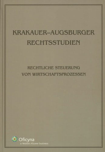 Krakauer-Augsburger Rechtsstudien: Rechtliche Steuerung von Wirtschaftsprozessen