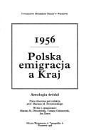 1956: Polska emigracja a kraj : antologia źródeł (Polish Edition)