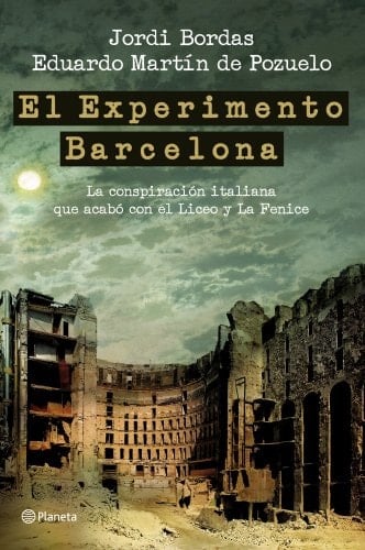 El experimento Barcelona la conspiración italiana que acabó con el Liceo y La Fenice